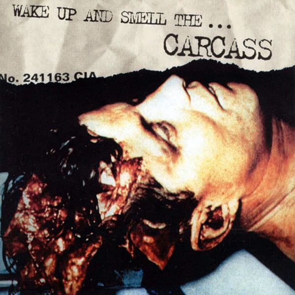 Wake Up And Smell The. Carcass